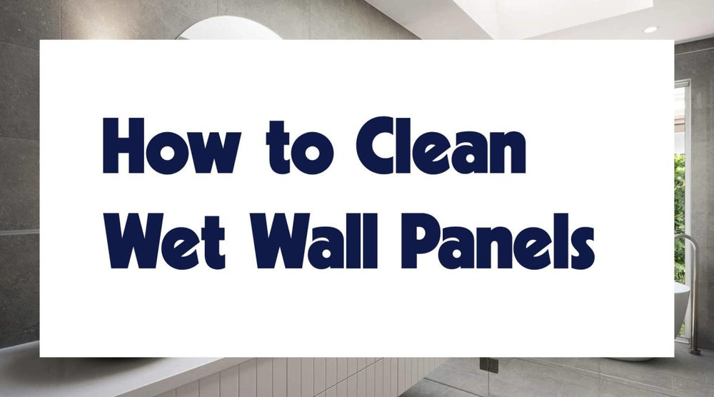 How to Clean Wet Wall Panels