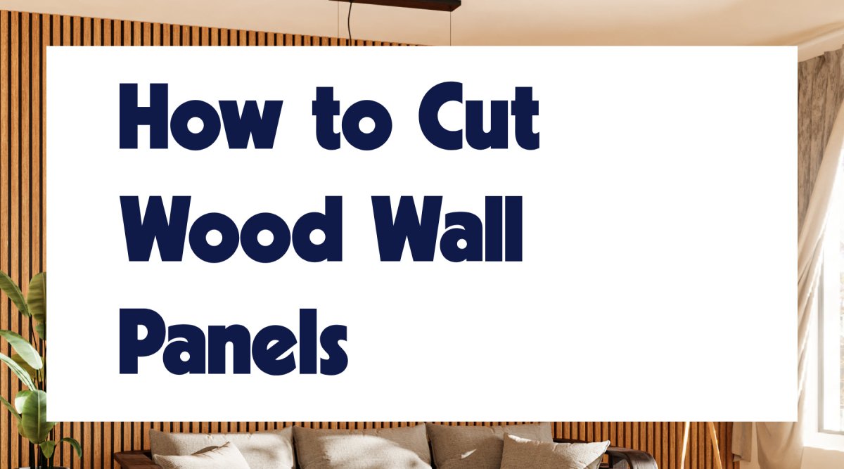 How to Cut Wood Wall Panels - WallPanels.com.au