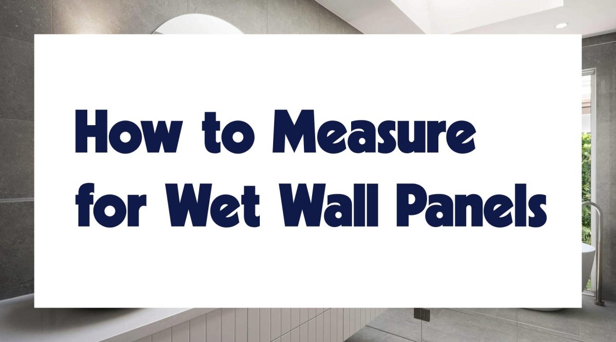 How to Measure for Wet Wall Panels - WallPanels.com.au